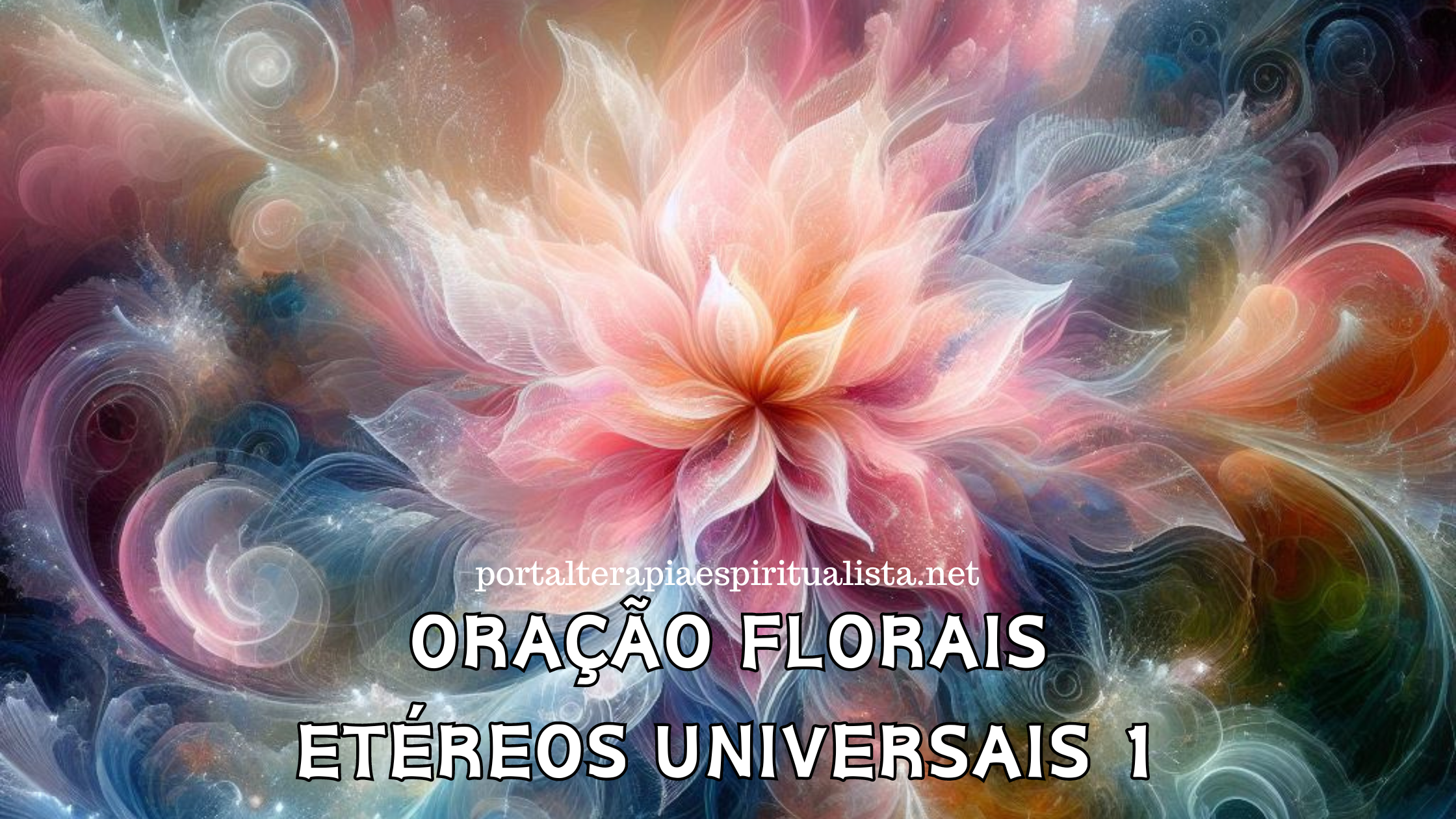 Oração Florais Etéreos Universais 1