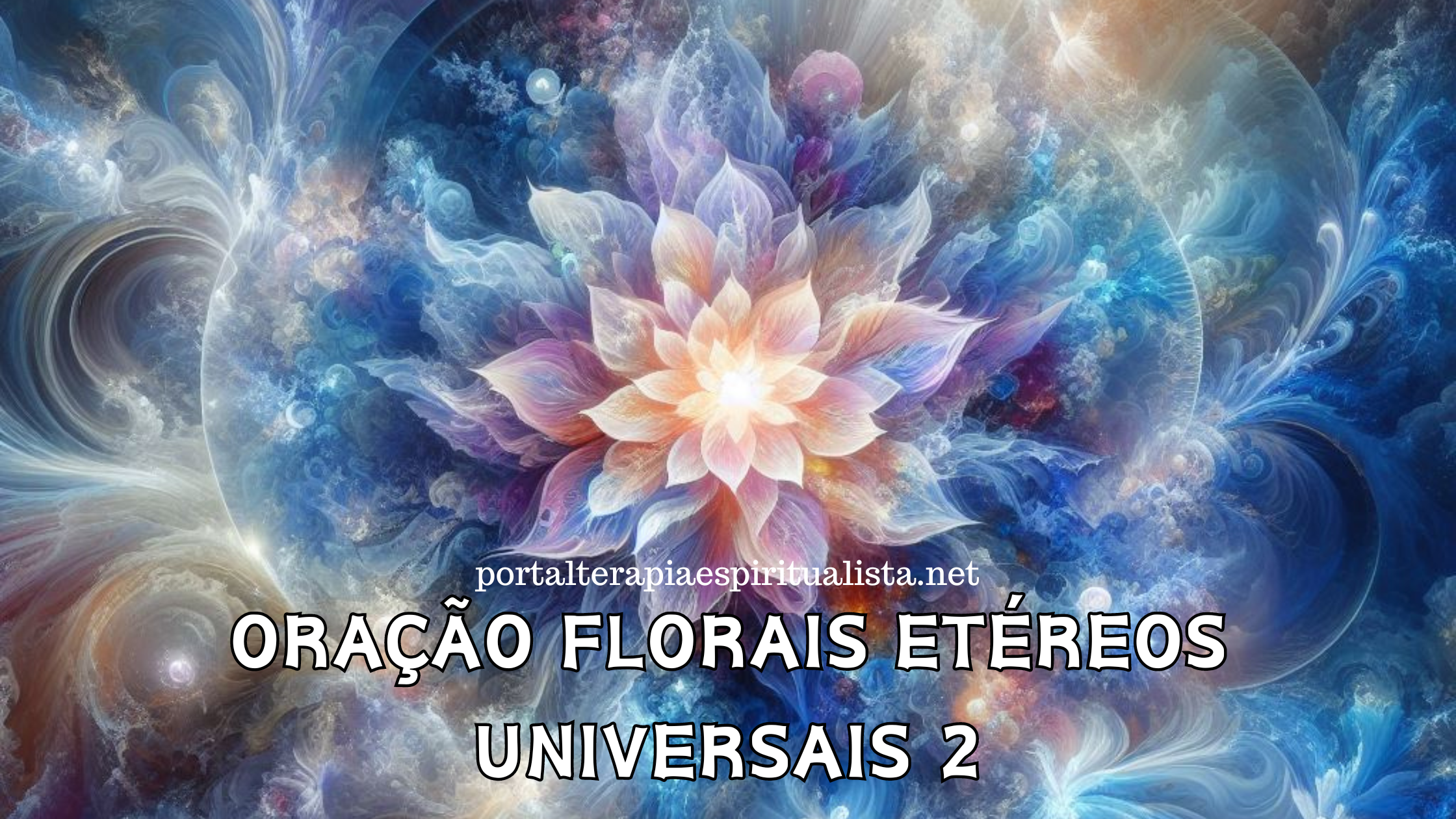 Oração Florais Etéreos Universais 2