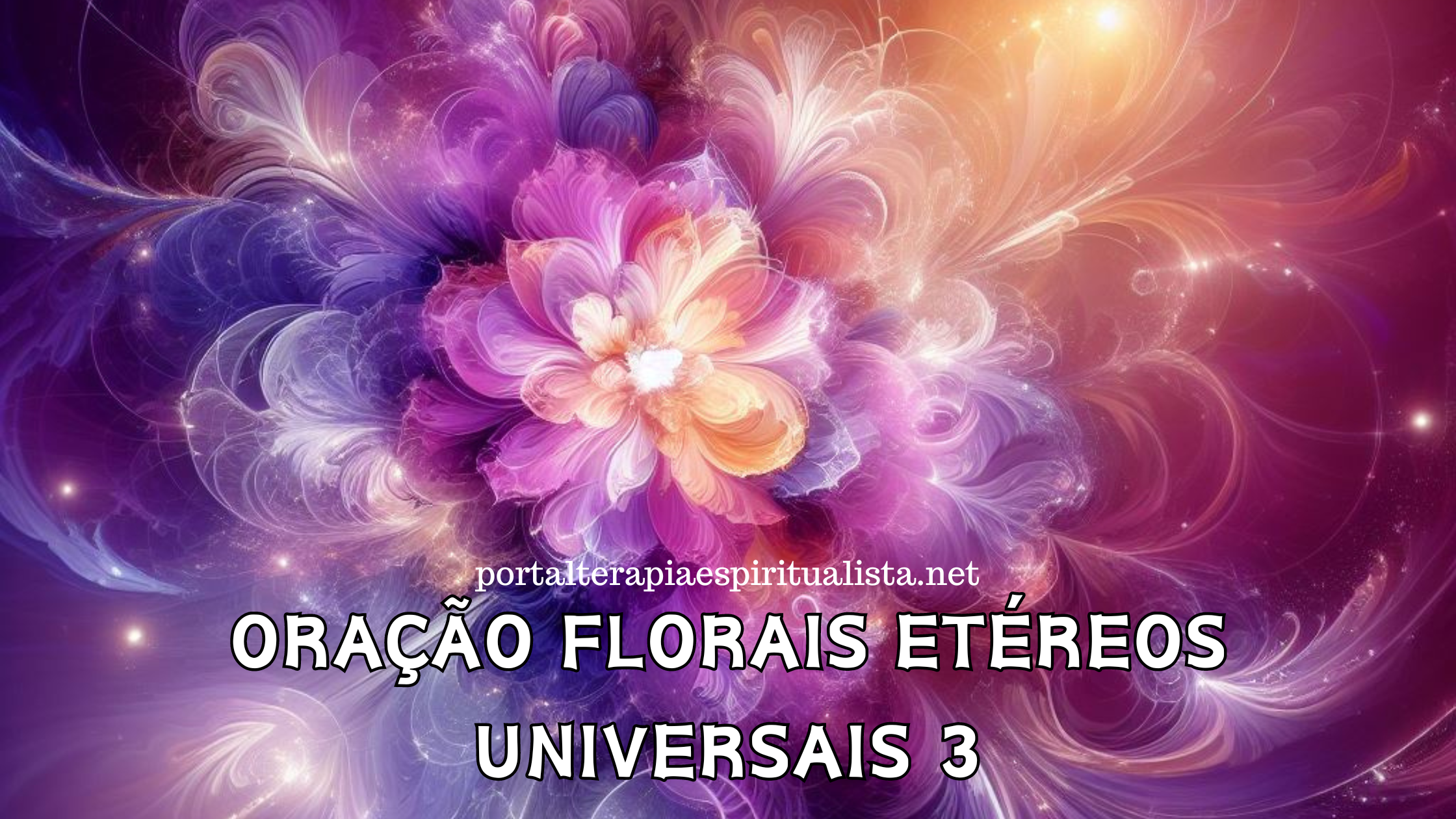 Oração Florais Etéreos Universais 3
