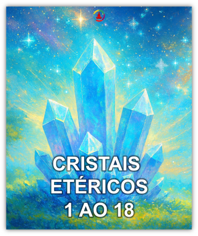 CRISTAIS ETÉRICOS 1 AO 18 PTE