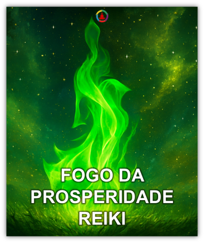 FOGO DA PROSPERIDADE REIKI
